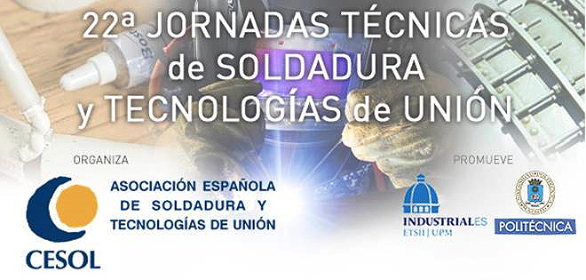 CESOL: 22ª Jornadas Técnicas de Soldadura y Tecnologías de Unión - Madrid, 12, 13 y 14 de Junio de 2018
