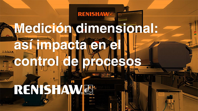 RENISHAW - Medición dimensiona: así impacta en el control de procesos