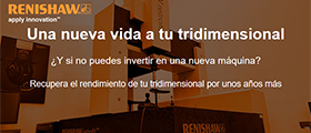 RENISHAW: ¿Te han dicho que tu máquina está obsoleta y no puedes invertir en una nueva?