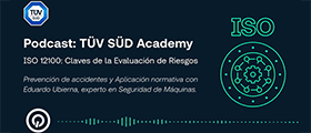 TÜV SÜD | Podcast gratuito | ISO 12100: Claves de la Evaluación de Riesgos