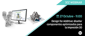 3DZ Webinar - Design for Additive: diseñar componentes optimizados para la impresión 3D