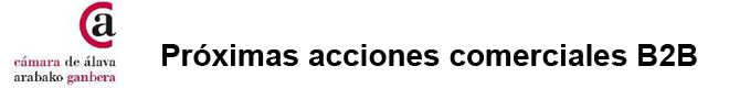 CAMARA DE ALAVA: Próximas acciones comerciales B2B