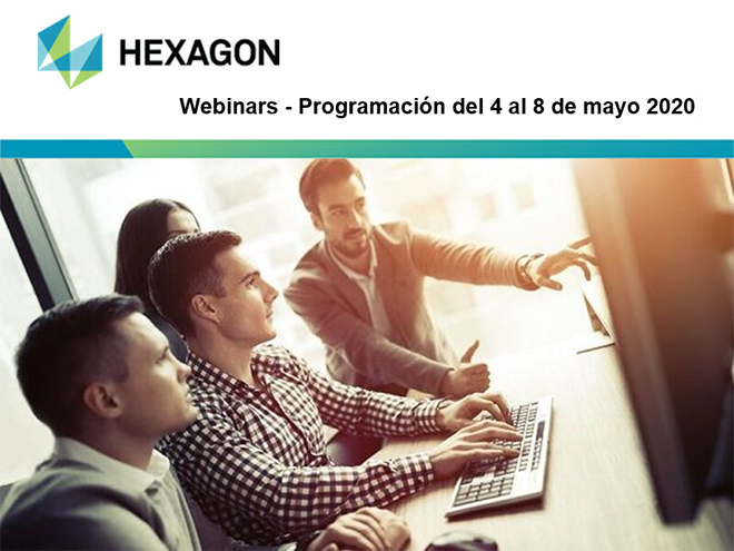 HEXAGON Webinars: - Programación del 4 al 8 de mayo 2020.