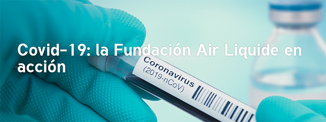 La Fundación Air Liquide apoya 10 proyectos científicos y 21 proyectos de ayuda de emergencia social en el marco de su iniciativa COVID-19