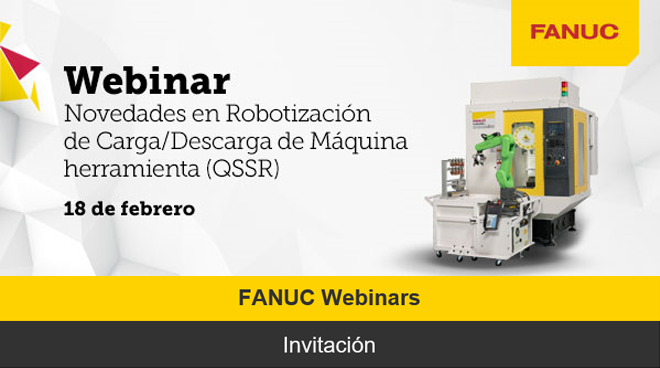 FANUC Webinars | Novedades en Robotización de Carga/Descarga de Máquina herramienta (QSSR) FANUC Webinars | Novedades en Robotización de Carga/Descarga de Máquina herramienta (QSSR)