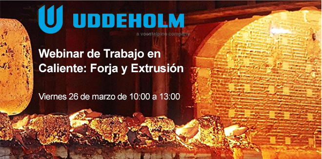 Uddeholm Webinar de Trabajo en Caliente: Forja y Extrusión Uddeholm Webinar de Trabajo en Caliente: Forja y Extrusión