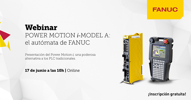 FANUC Iberia organiza webinar sobre POWER MOTION i-MODEL A: el autómata de FANUC FANUC Iberia organiza webinar sobre POWER MOTION i-MODEL A: el autómata de FANUC