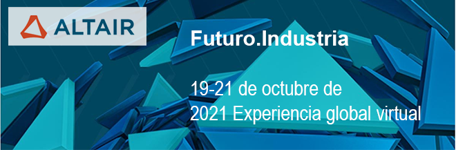 ALTAIR Future Industry - Exploramos el Futuro de la Fabricación | 19 al 21 Oct