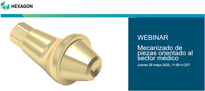 HEXAGON webinar – Mecanizado de piezas orientado al sector médico HEXAGON webinar – Mecanizado de piezas orientado al sector médico