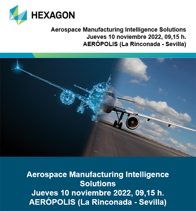 HEXAGON Aerospace Manufacturing Intelligence Solutions (Sevilla, 10 noviembre 2022) HEXAGON Aerospace Manufacturing Intelligence Solutions (Sevilla, 10 noviembre 2022)