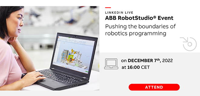 ABB RobotStudio EVENT, 7 de diciembre: Llevando RobotStudio® al siguiente nivel ABB RobotStudio EVENT, 7 de diciembre: Llevando RobotStudio® al siguiente nivel
