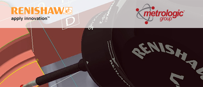 Metrologic Group y RENISHAW se unen para ofrecer al mercado soluciones líderes de inspección 3D