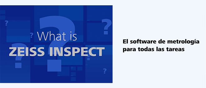 ZEISS INSPECT - El software de metrología para todos los desafíos