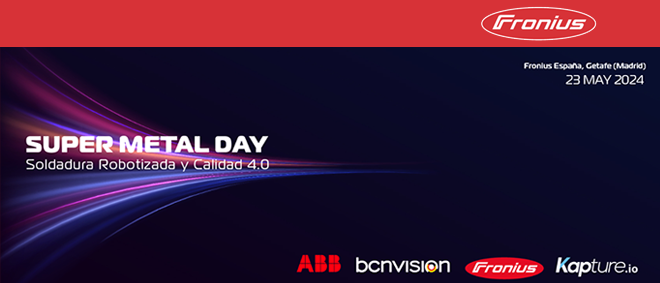 FRONIUS: Super Metal Day - Lo mejor de la soldadura robotizada y la calidad 4.0 