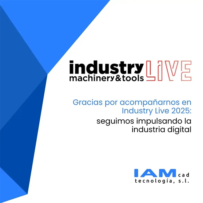IAMCAD | Gracias por acompañarnos en Industry Live 2025: seguimos impulsando la industria digital
