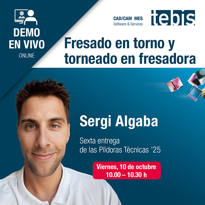 Webinar Técnico Tebis | 10 de octubre 2025 | Fresado en torno y torneado en fresadora con Tebis v4.1