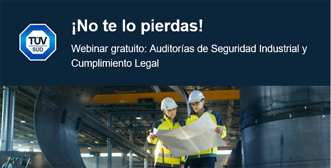 TÜV SÜD: ¡Te invitamos! Inscríbete a nuestro Webinar gratuito: Auditorías de Seguridad Industrial y Cumplimiento Legal