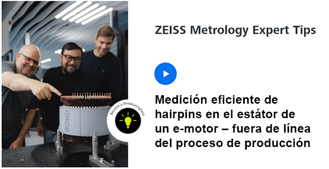 Expert Tip ZEISS: Cómo medir un estátor en motores EV rápido y sencillo Expert Tip ZEISS: Cómo medir un estátor en motores EV rápido y sencillo